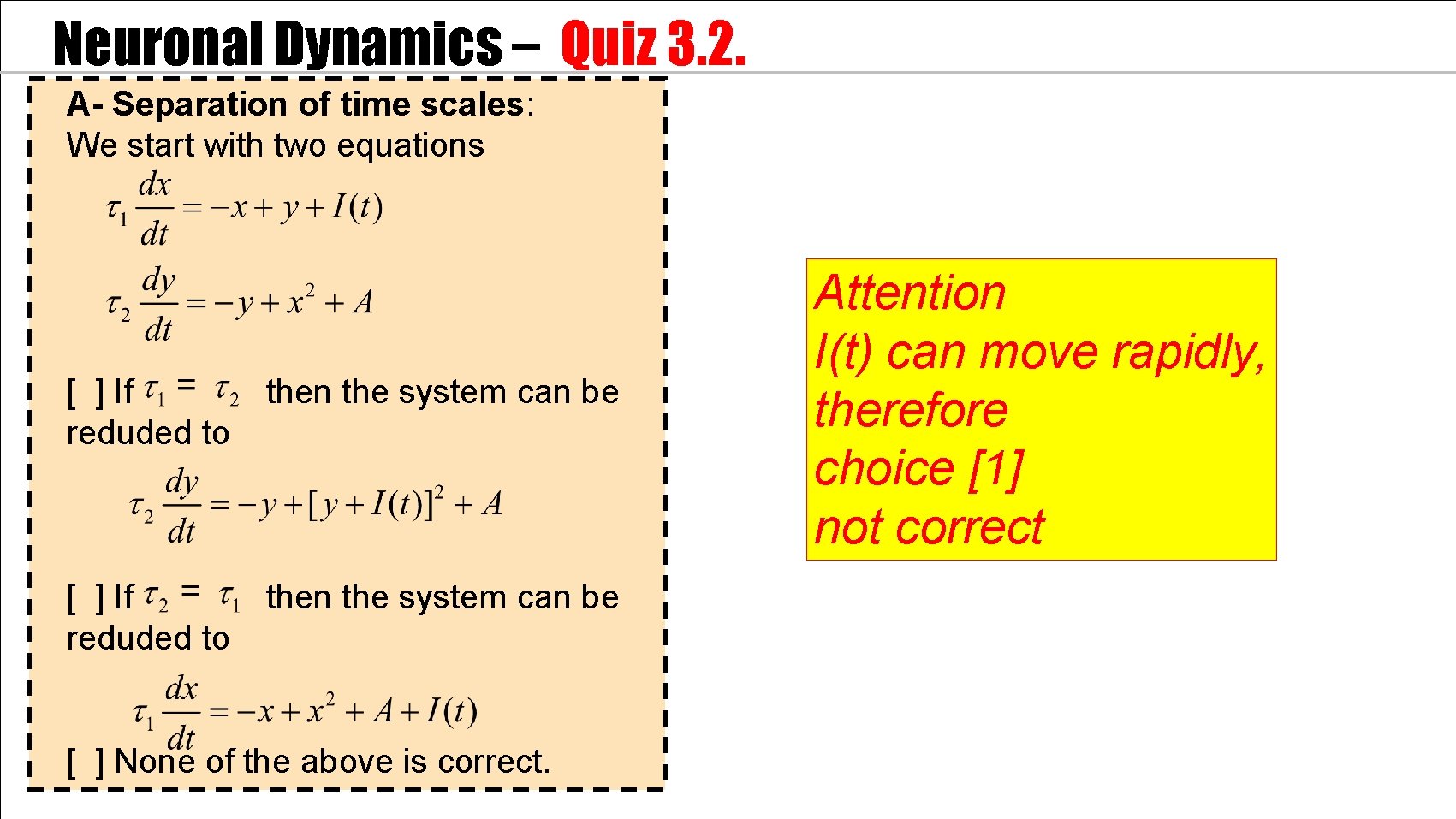 Neuronal Dynamics – Quiz 3. 2. A- Separation of time scales: We start with