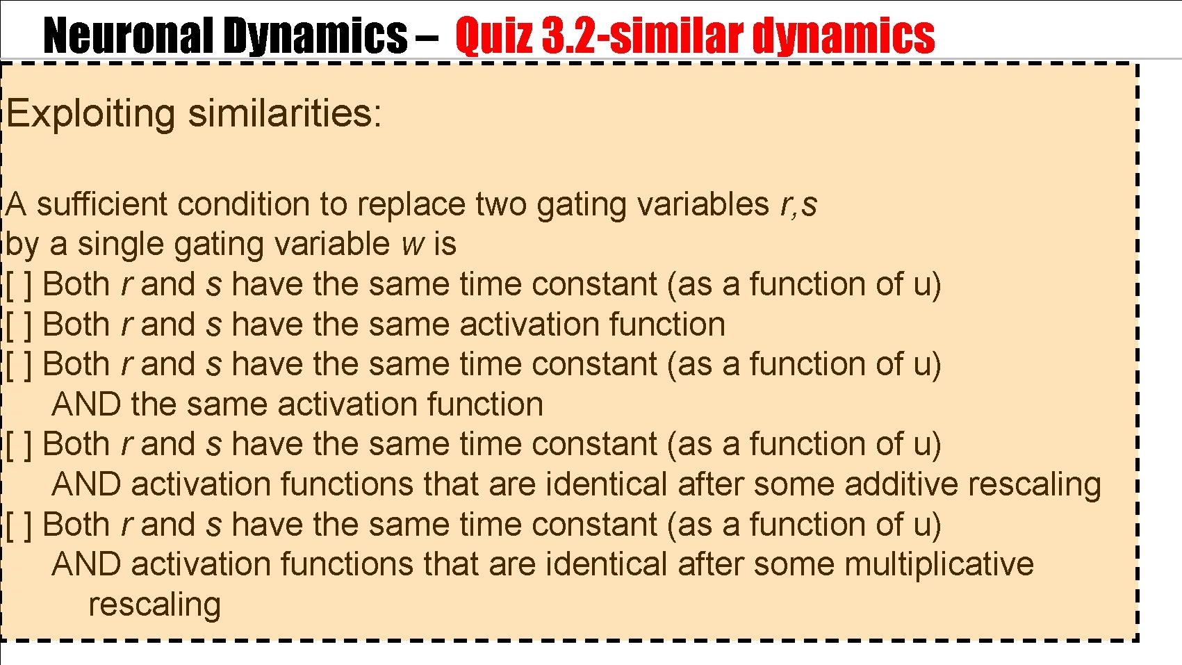Neuronal Dynamics – Quiz 3. 2 -similar dynamics Exploiting similarities: A sufficient condition to