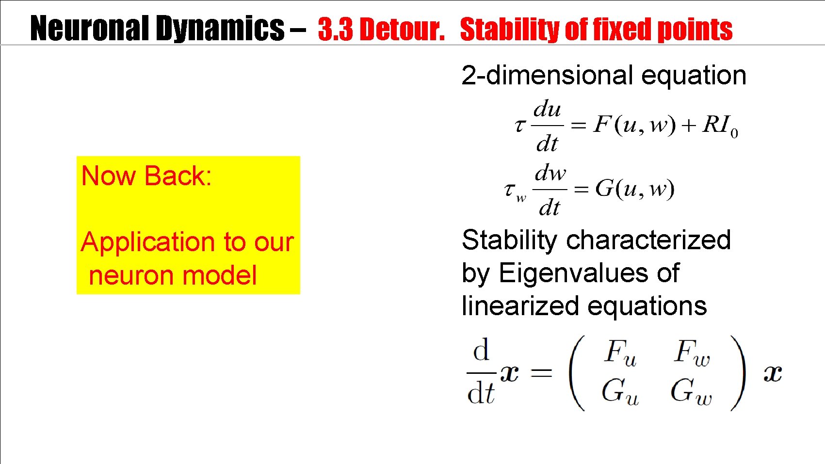 Neuronal Dynamics – 3. 3 Detour. Stability of fixed points 2 -dimensional equation Now