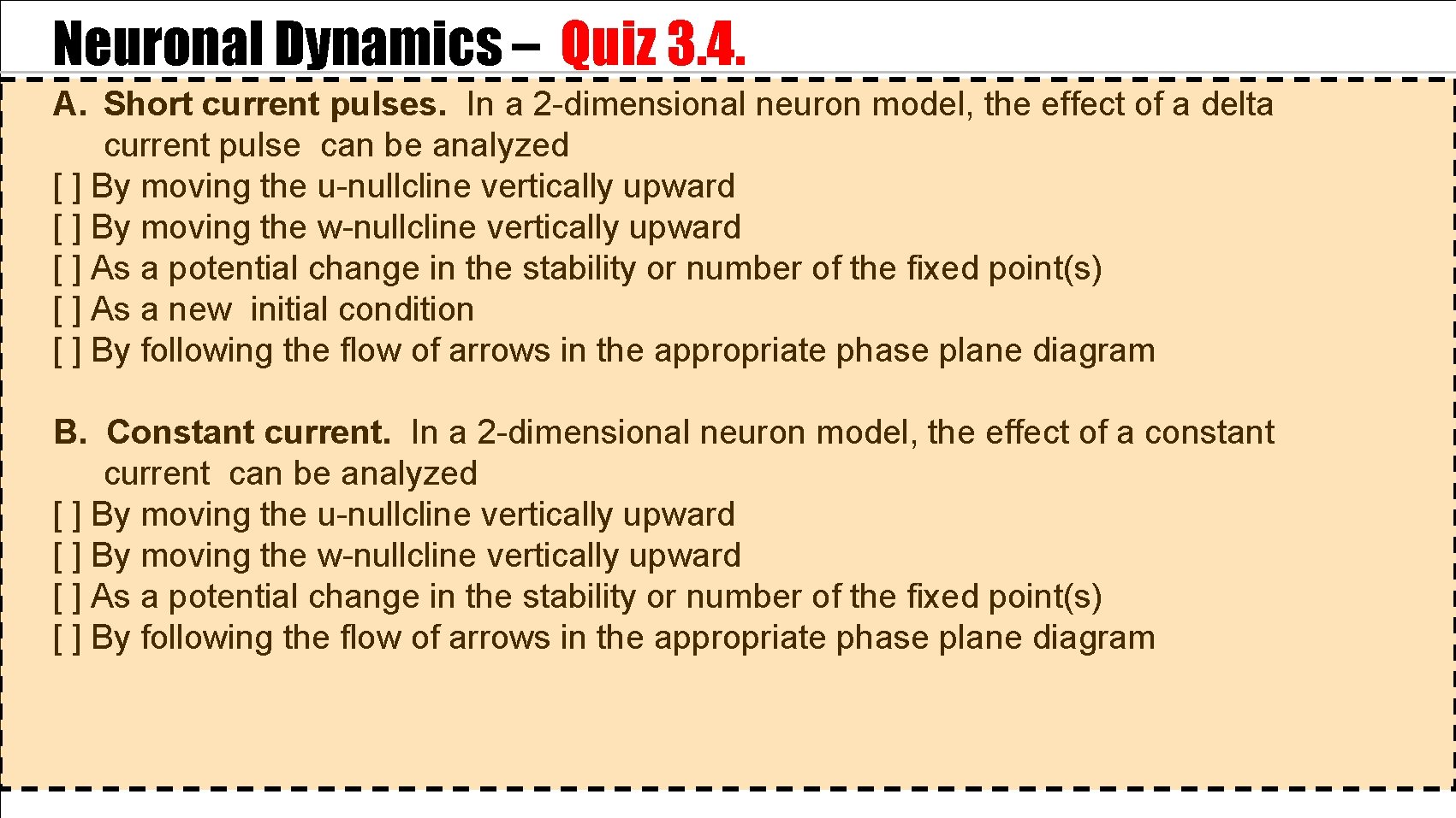 Neuronal Dynamics – Quiz 3. 4. A. Short current pulses. In a 2 -dimensional