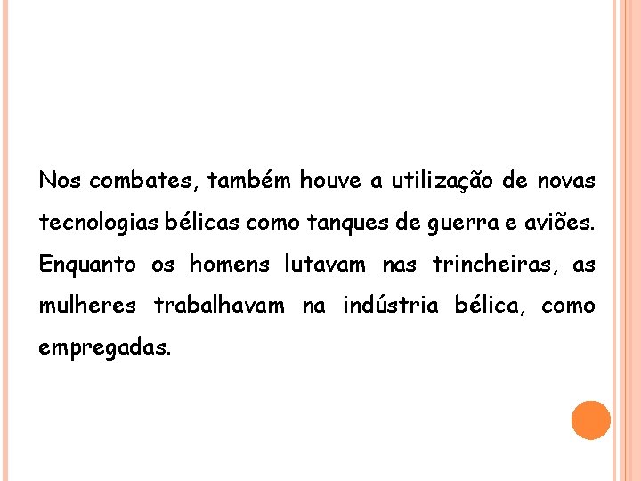 HISTÓRIA , 9° Ano Ensino Fundamental Primeira Guerra Mundial Nos combates, também houve a