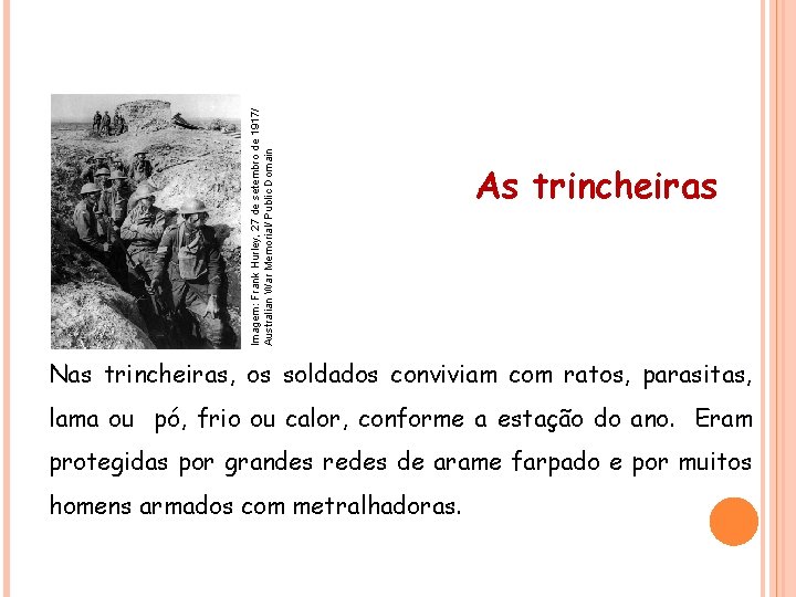 HISTÓRIA , 9° Ano Ensino Fundamental Imagem: Frank Hurley, 27 de setembro de 1917/