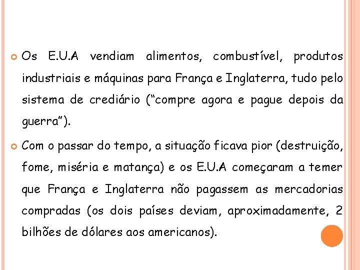 HISTÓRIA , 9° Ano Ensino Fundamental Primeira Guerra Mundial Os E. U. A vendiam