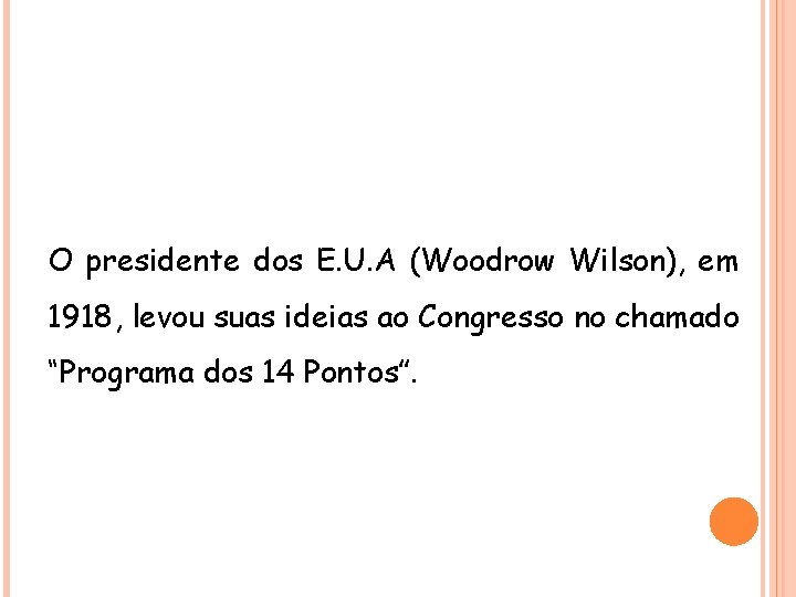 HISTÓRIA , 9° Ano Ensino Fundamental Primeira Guerra Mundial O presidente dos E. U.