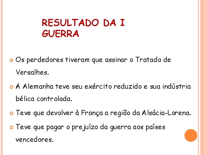 HISTÓRIA , 9° Ano Ensino Fundamental Primeira Guerra Mundial RESULTADO DA I GUERRA Os