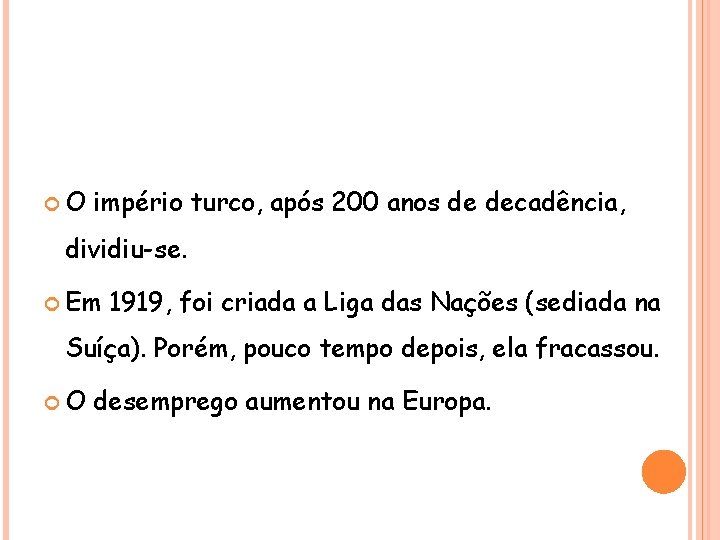 HISTÓRIA , 9° Ano Ensino Fundamental Primeira Guerra Mundial O império turco, após 200