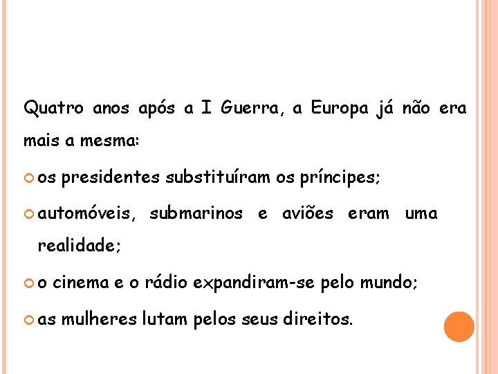 HISTÓRIA , 9° Ano Ensino Fundamental Primeira Guerra Mundial Quatro anos após a I