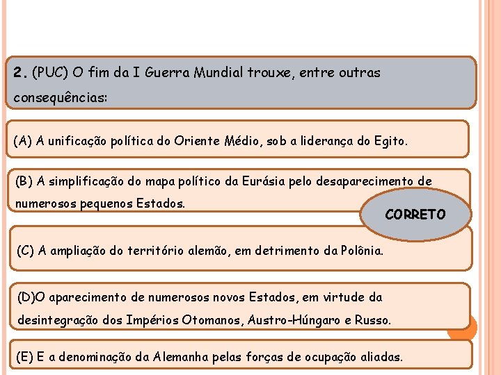 HISTÓRIA , 9° Ano Ensino Fundamental Primeira Guerra Mundial 2. (PUC) O fim da