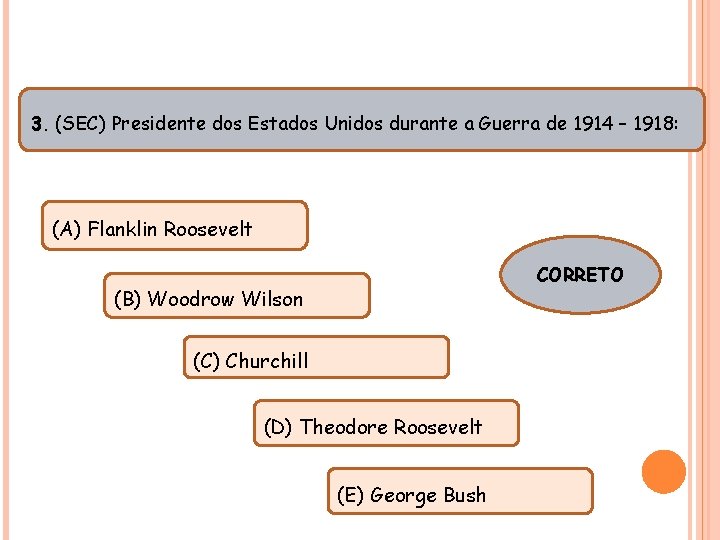 HISTÓRIA , 9° Ano Ensino Fundamental Primeira Guerra Mundial 3. (SEC) Presidente dos Estados