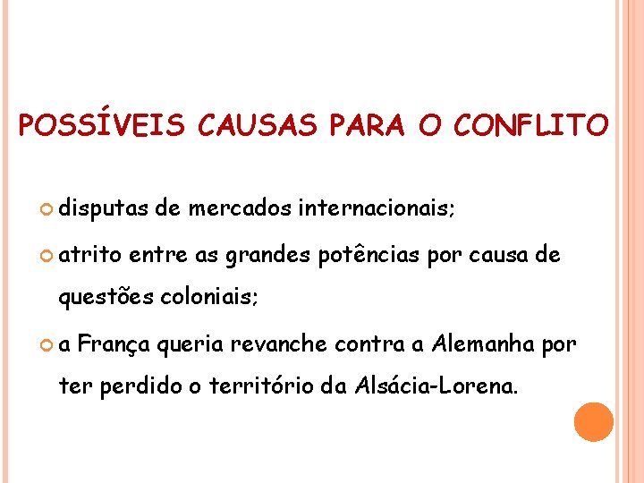 HISTÓRIA , 9° Ano Ensino Fundamental Primeira Guerra Mundial POSSÍVEIS CAUSAS PARA O CONFLITO