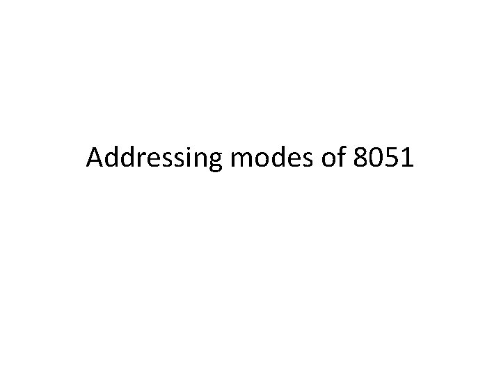 Addressing modes of 8051 