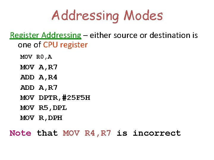 Addressing Modes Register Addressing – either source or destination is one of CPU register