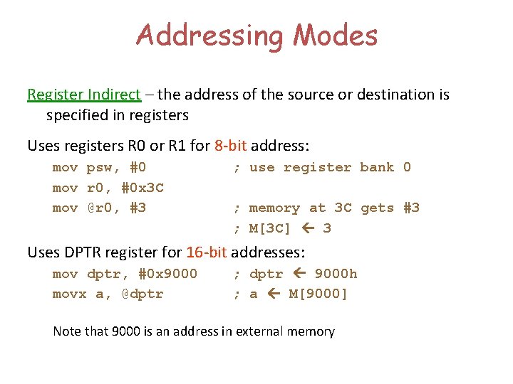 Addressing Modes Register Indirect – the address of the source or destination is specified