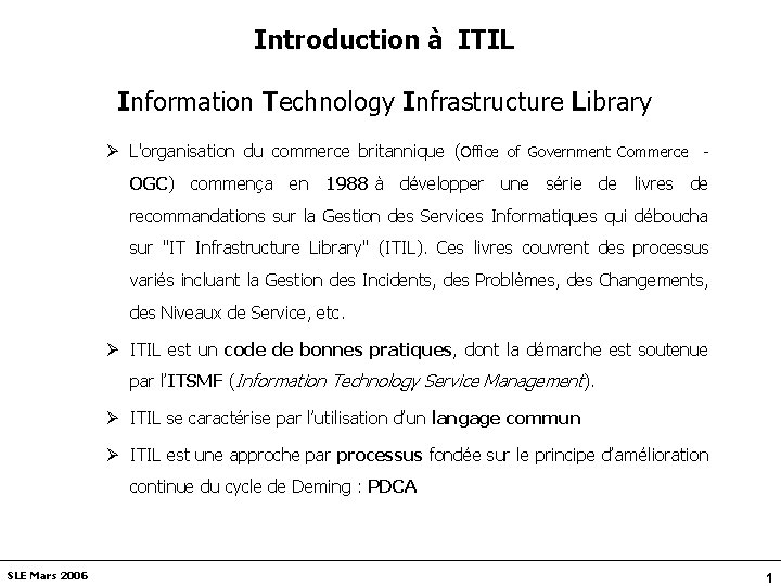 Introduction à ITIL Information Technology Infrastructure Library Ø L'organisation du commerce britannique (Office of