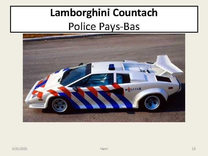 Lamborghini Countach Police Pays-Bas 9/21/2021 Henri 13 