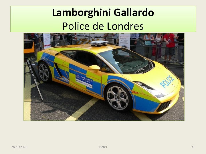 Lamborghini Gallardo Police de Londres 9/21/2021 Henri 14 