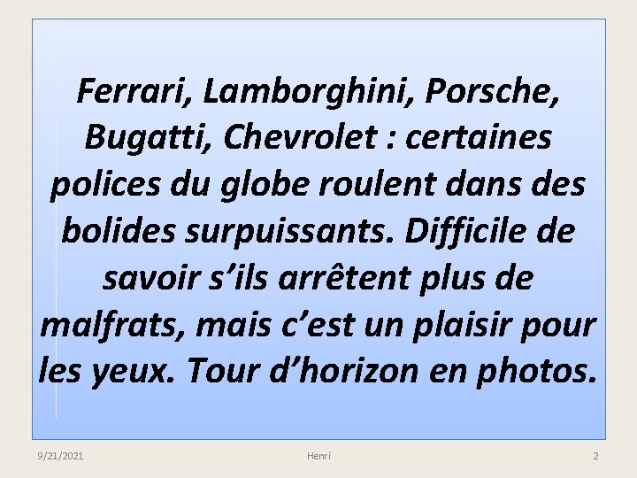 Ferrari, Lamborghini, Porsche, Bugatti, Chevrolet : certaines polices du globe roulent dans des bolides