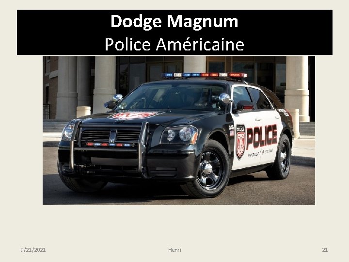 Dodge Magnum Police Américaine 9/21/2021 Henri 21 