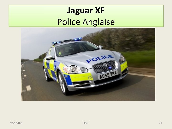 Jaguar XF Police Anglaise 9/21/2021 Henri 23 