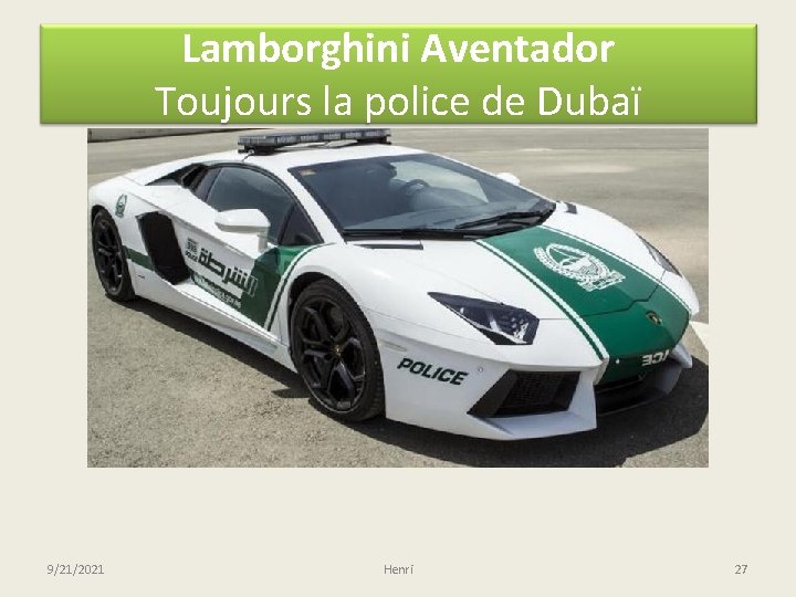 Lamborghini Aventador Toujours la police de Dubaï 9/21/2021 Henri 27 