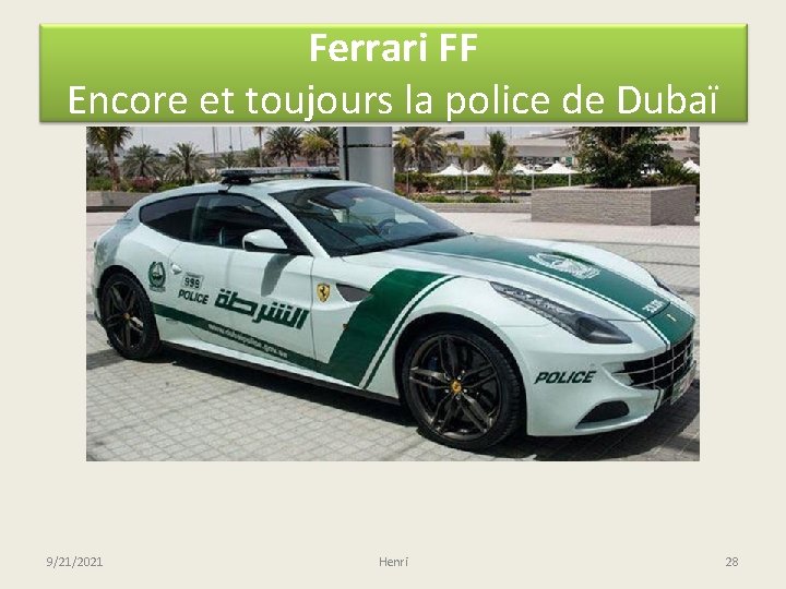 Ferrari FF Encore et toujours la police de Dubaï 9/21/2021 Henri 28 