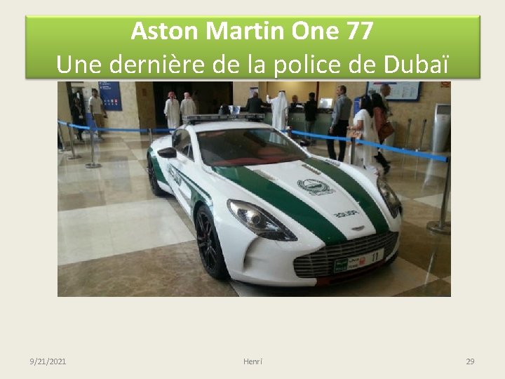 Aston Martin One 77 Une dernière de la police de Dubaï 9/21/2021 Henri 29