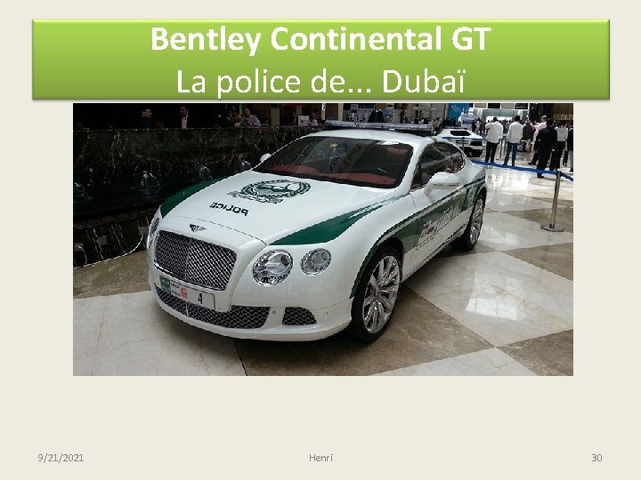 Bentley Continental GT La police de. . . Dubaï 9/21/2021 Henri 30 