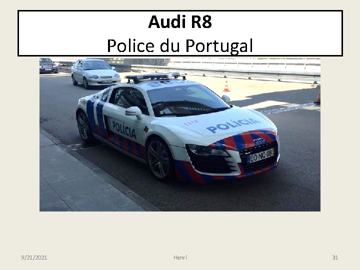 Audi R 8 Police du Portugal 9/21/2021 Henri 31 