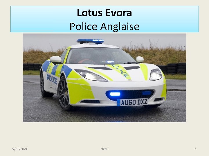 Lotus Evora Police Anglaise 9/21/2021 Henri 6 