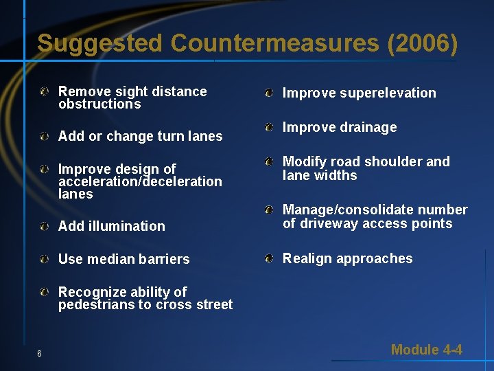 Suggested Countermeasures (2006) Remove sight distance obstructions Add or change turn lanes Improve design Suggested Countermeasures (2006) Remove sight distance obstructions Add or change turn lanes Improve design