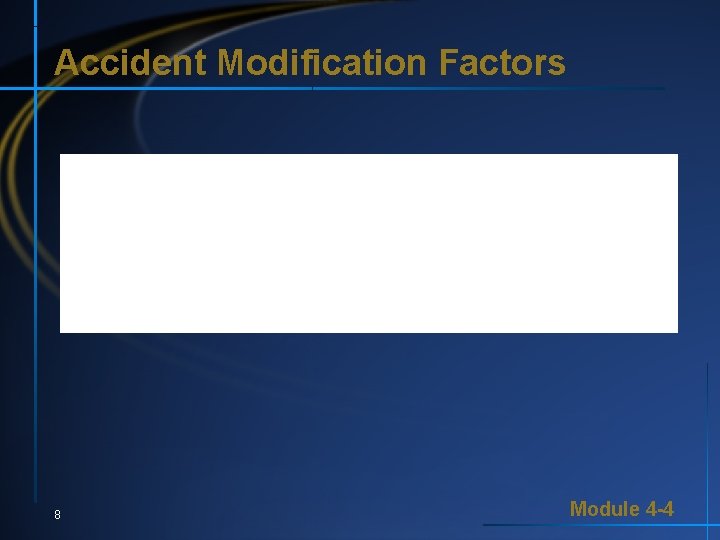 Accident Modification Factors 8 Module 4 -4 Accident Modification Factors 8 Module 4 -4