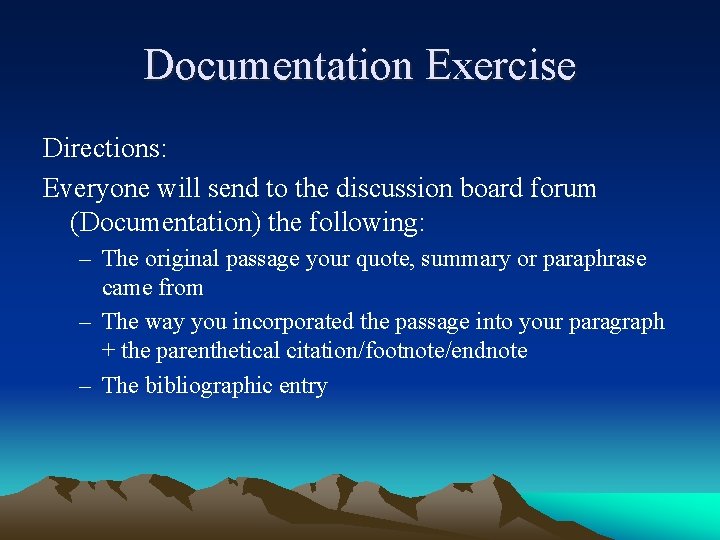 Documentation Exercise Directions: Everyone will send to the discussion board forum (Documentation) the following: