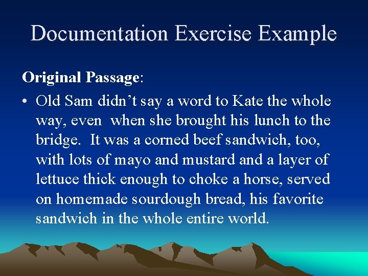 Documentation Exercise Example Original Passage: • Old Sam didn’t say a word to Kate