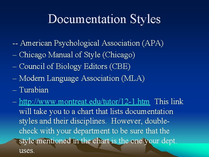 Documentation Styles -- American Psychological Association (APA) – Chicago Manual of Style (Chicago) –