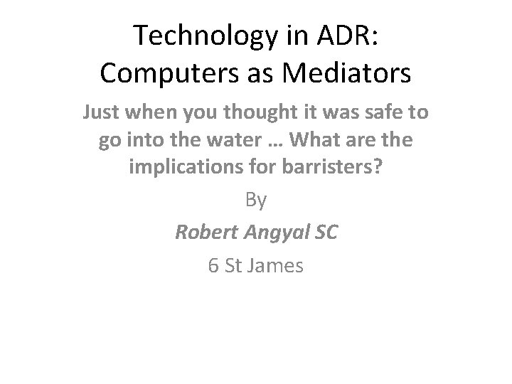 Technology in ADR Computers as Mediators Just when