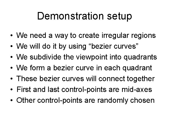 Demonstration setup • • We need a way to create irregular regions We will