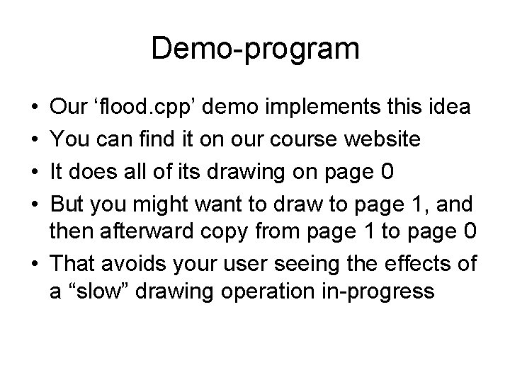 Demo-program • • Our ‘flood. cpp’ demo implements this idea You can find it