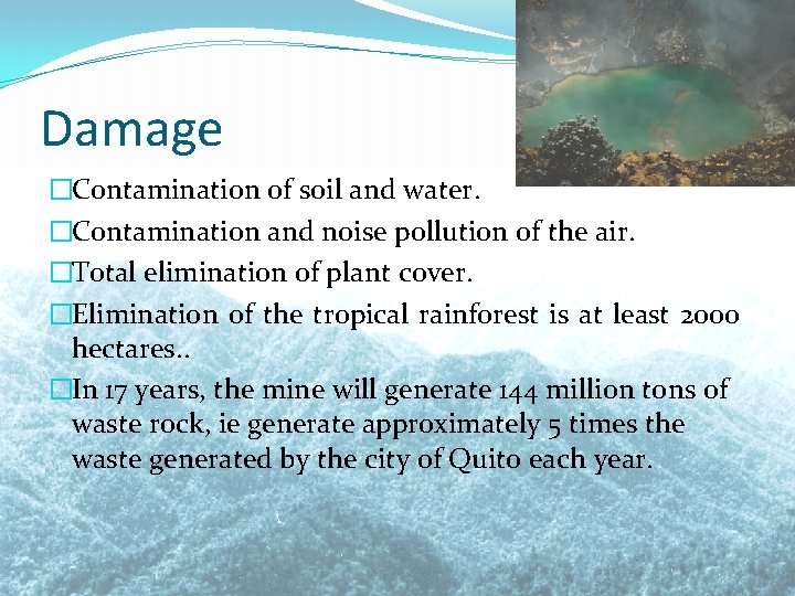 Damage �Contamination of soil and water. �Contamination and noise pollution of the air. �Total