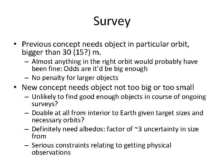 Survey • Previous concept needs object in particular orbit, bigger than 30 (15? )