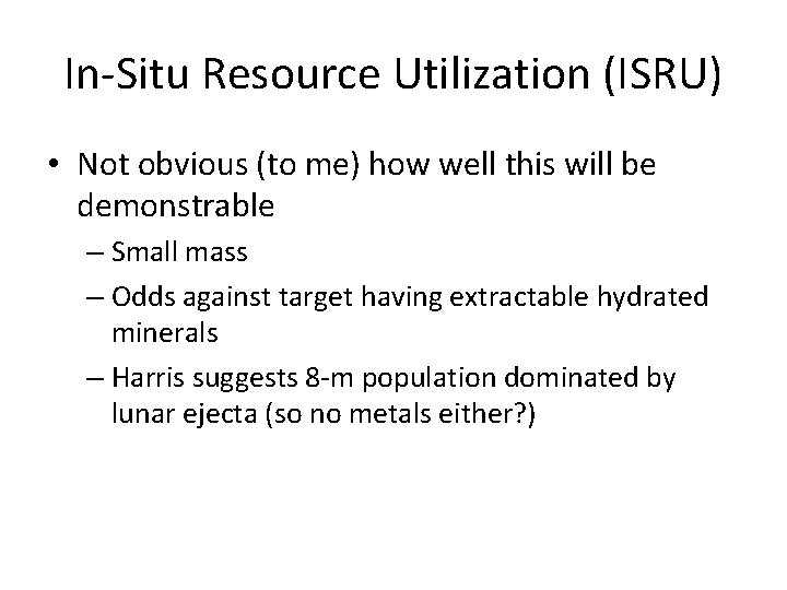 In-Situ Resource Utilization (ISRU) • Not obvious (to me) how well this will be