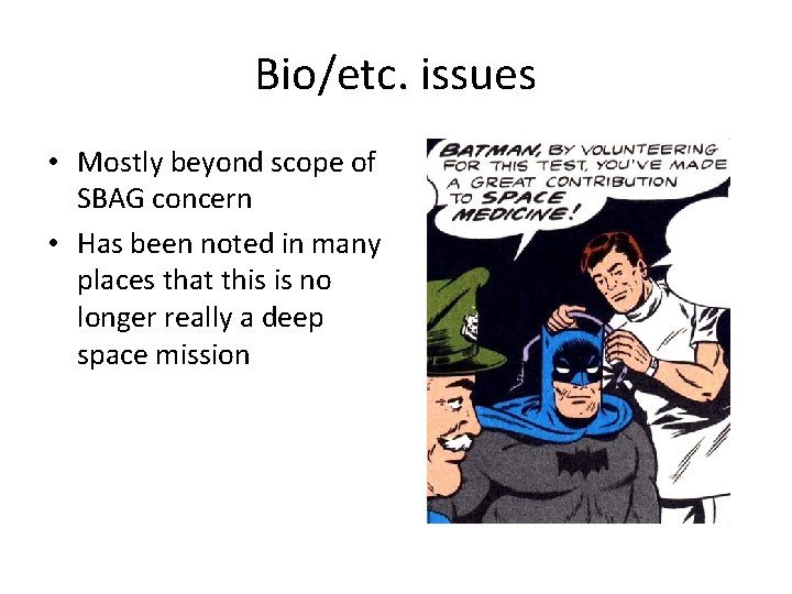 Bio/etc. issues • Mostly beyond scope of SBAG concern • Has been noted in