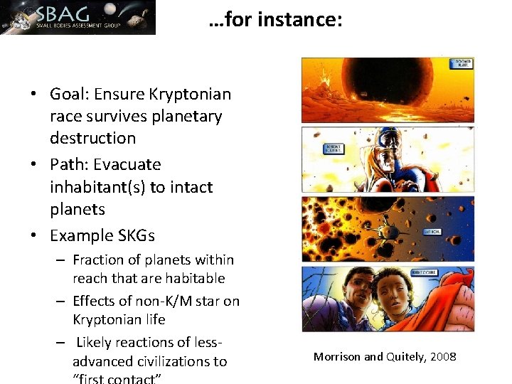 …for instance: • Goal: Ensure Kryptonian race survives planetary destruction • Path: Evacuate inhabitant(s)
