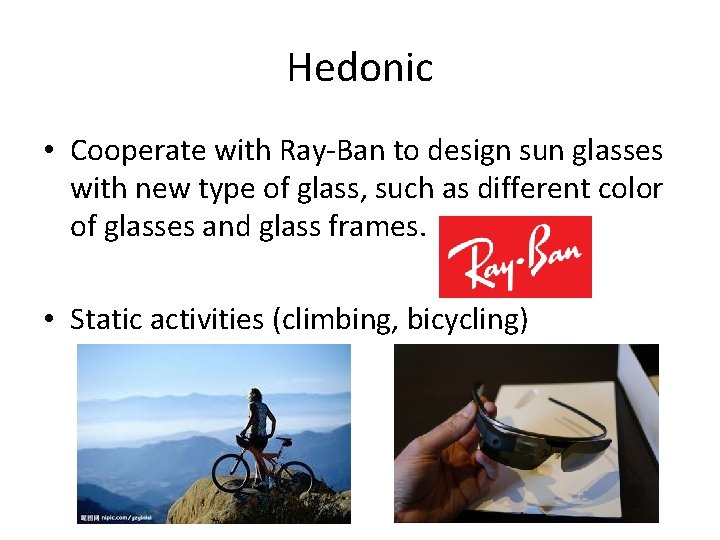 Hedonic • Cooperate with Ray-Ban to design sun glasses with new type of glass,