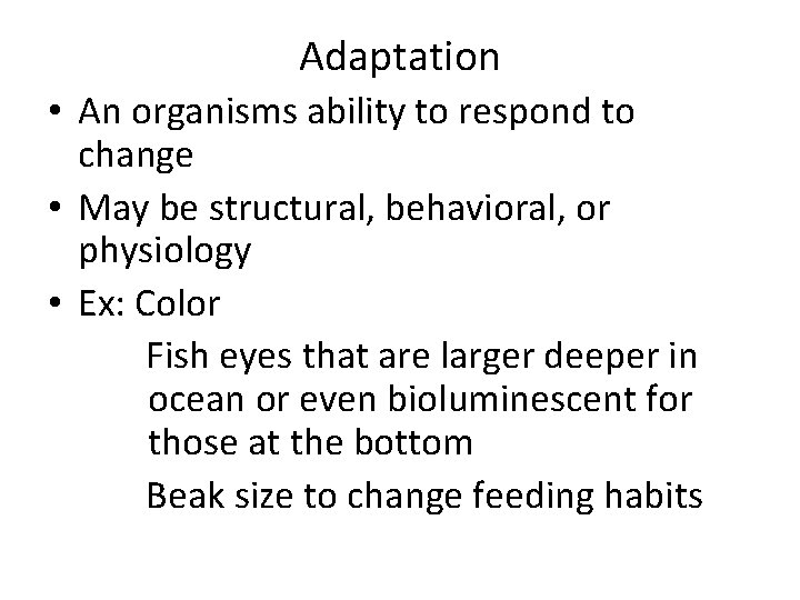 Adaptation • An organisms ability to respond to change • May be structural, behavioral,