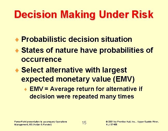 Decision Making Under Risk ¨ Probabilistic decision situation ¨ States of nature have probabilities