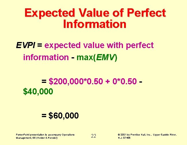 Expected Value of Perfect Information EVPI = expected value with perfect information - max(EMV)