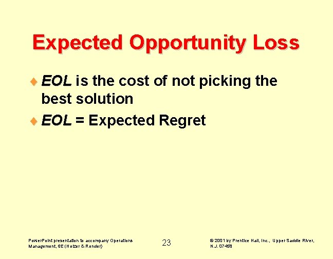 Expected Opportunity Loss ¨ EOL is the cost of not picking the best solution