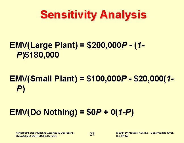 Sensitivity Analysis EMV(Large Plant) = $200, 000 P - (1 P)$180, 000 EMV(Small Plant)