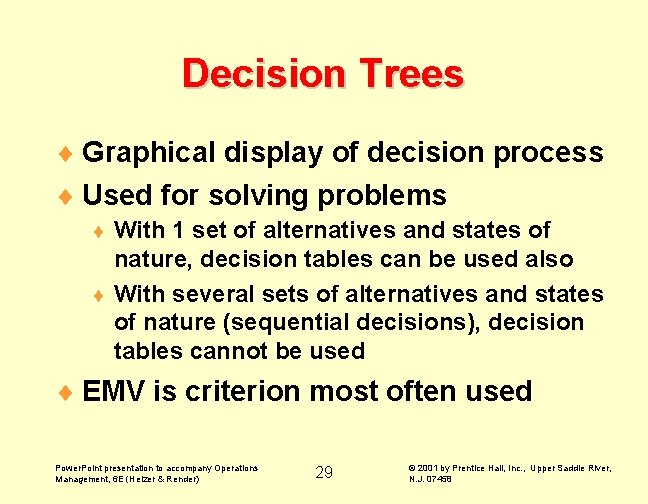 Decision Trees ¨ Graphical display of decision process ¨ Used for solving problems With