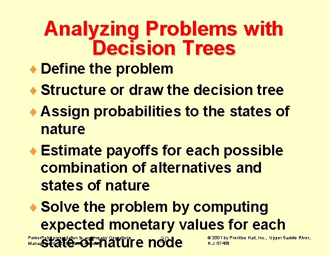 Analyzing Problems with Decision Trees ¨ Define the problem ¨ Structure or draw the